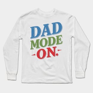 Dad Mode On | Father's Day | Dad Lover gifts Long Sleeve T-Shirt